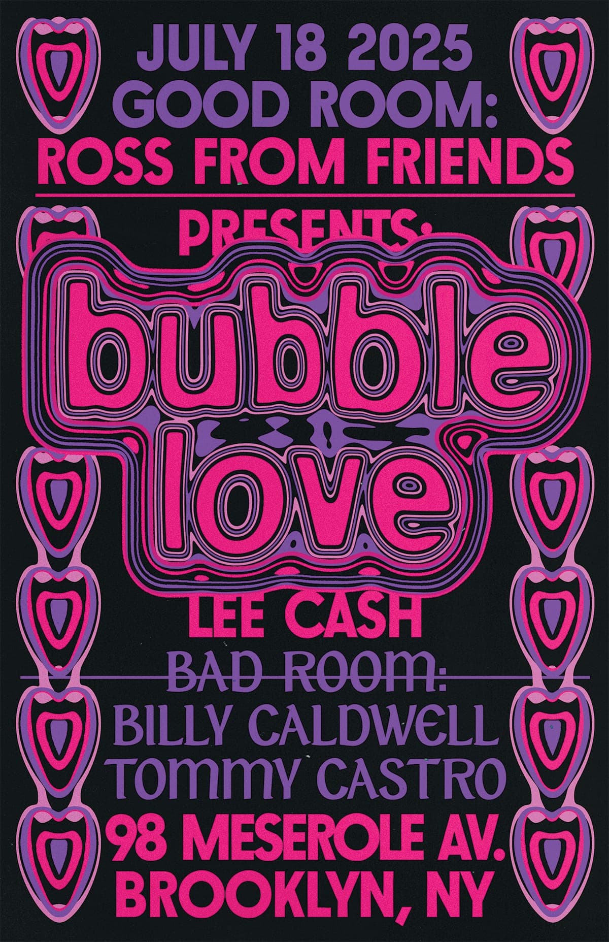 Ross From Friends presents: Bubble Love, Lee Cash, Billy Caldwell, Tommy Castro