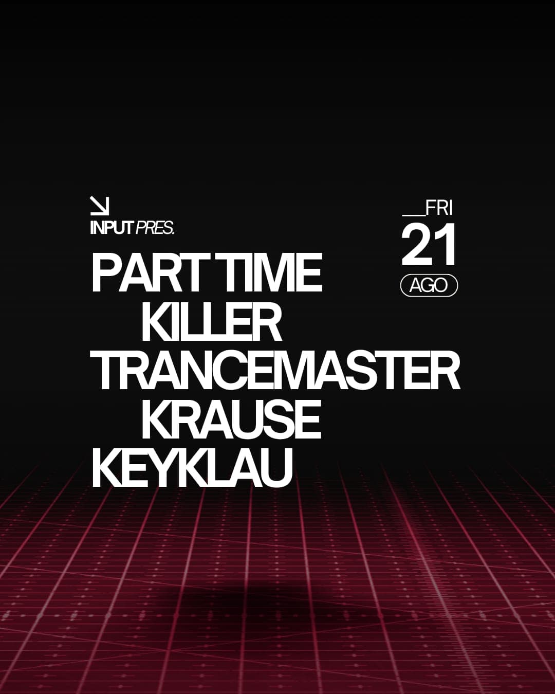 INPUT pres Part Time Killer & Trancemaster Krause