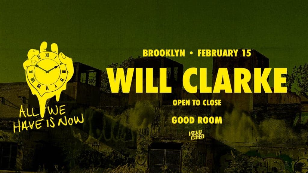 All We Have Is Now presents Will Clarke (Open to Close)