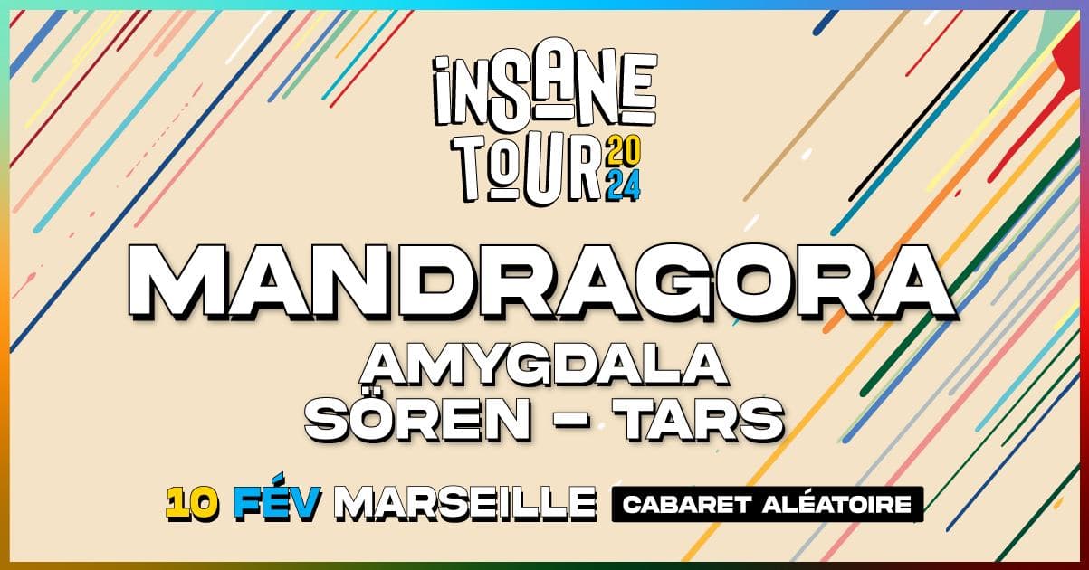 INSANE TOUR 2024 - Marseille with Mandragora, Amygdala, Sören & Tars