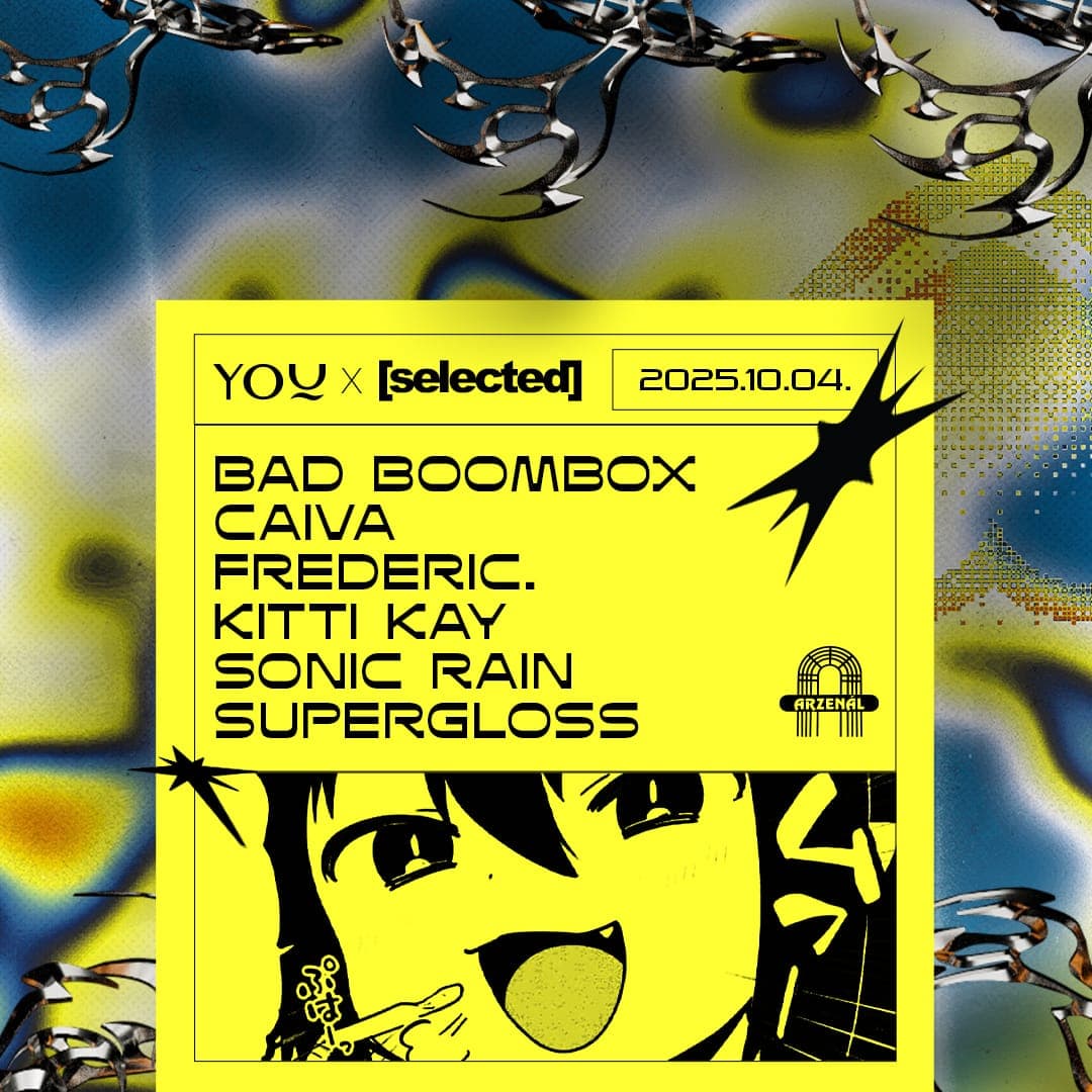 Youtopia x Selected pres. Bad Boombox ~ Supergloss ~ Frederic. ~ CAIVA at Arzenál