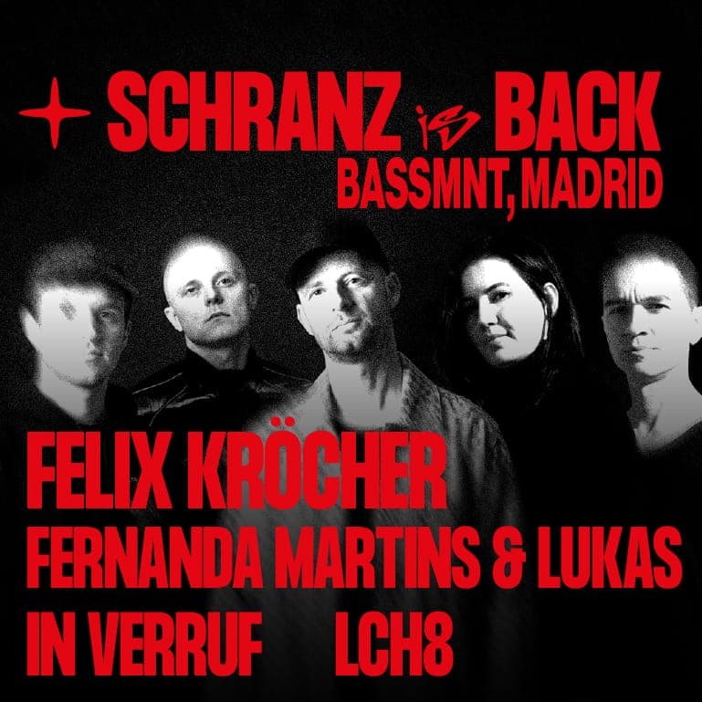 SCHRANZ is BACK Madrid with Felix Kröcher, Fernanda Martins, In Verruf, Lukas & LCH8