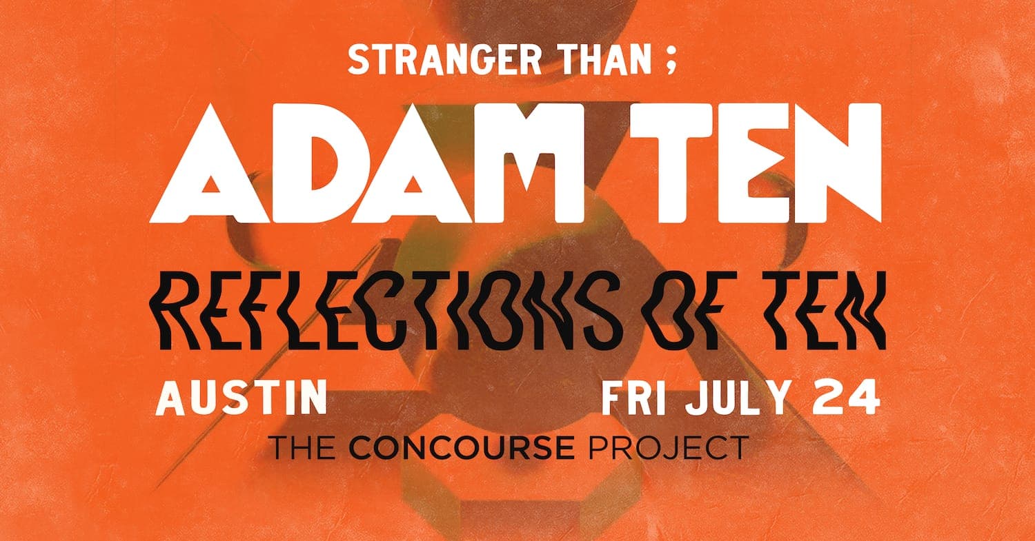 Adam Ten - Reflections of Ten (Austin)