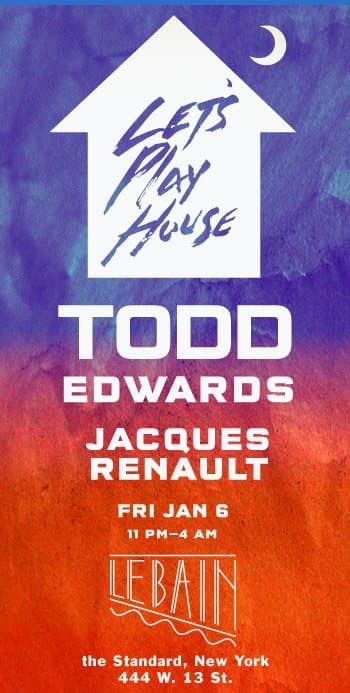 Let's Play House with Todd Edwards & Jacques Renault