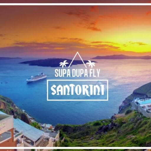 Supa Dupa Fly Santorini